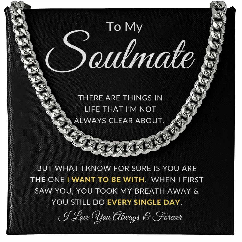 To My Soulmate | Cuban Chain Link | You Took My Breath Away