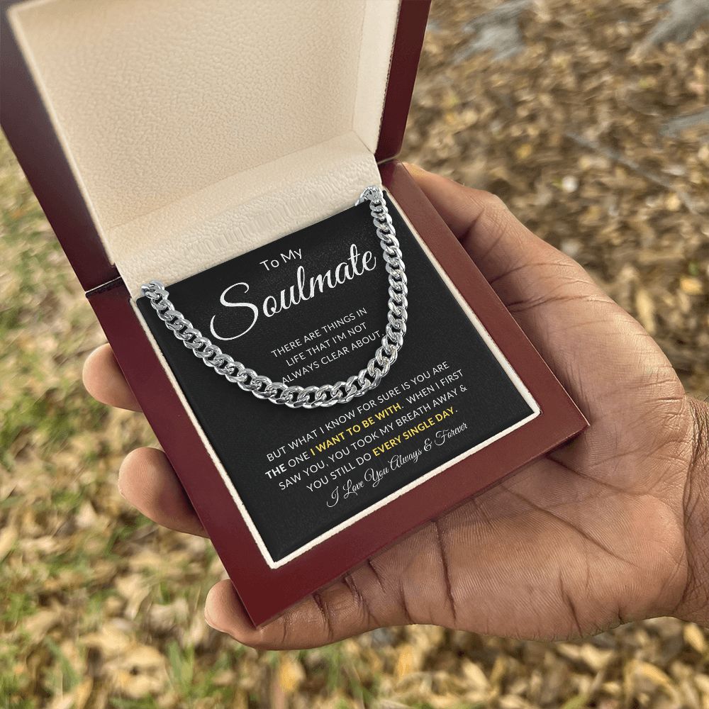 To My Soulmate | Cuban Chain Link | You Took My Breath Away