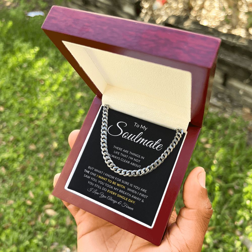 To My Soulmate | Cuban Chain Link | You Took My Breath Away