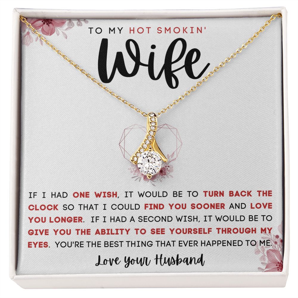 TO MY HOT SMOKIN' WIFE | Alluring Beauty necklace | IF I HAD ONE WISH