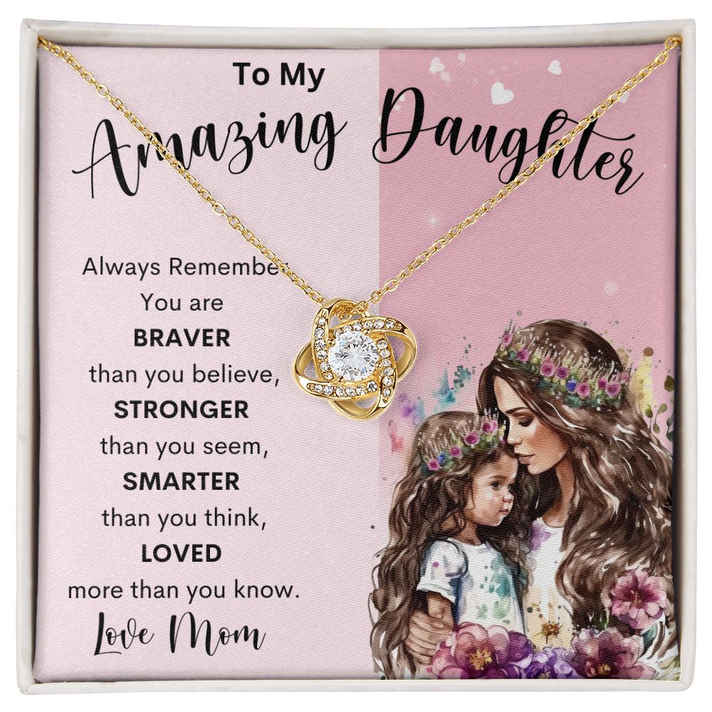 To My Amazing Daughter | Love Knot Necklace | Braver Stronger