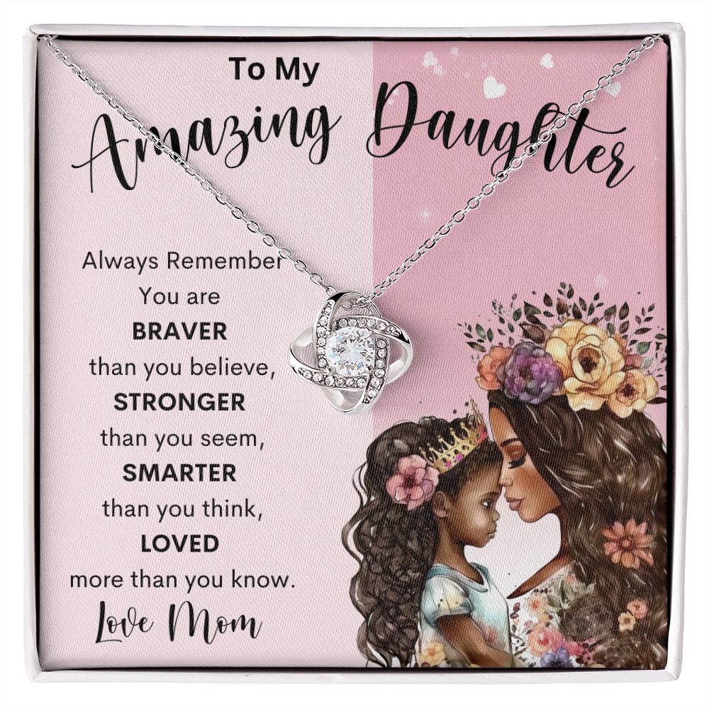 To My Amazing Daughter | Love Knot Necklace | Braver Stronger