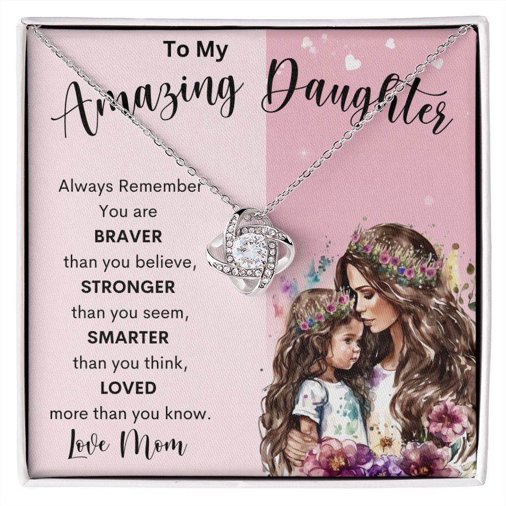 To My Amazing Daughter | Love Knot Necklace | Braver Stronger