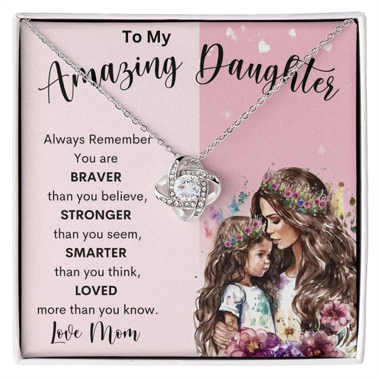 To My Amazing Daughter | Love Knot Necklace | Braver Stronger