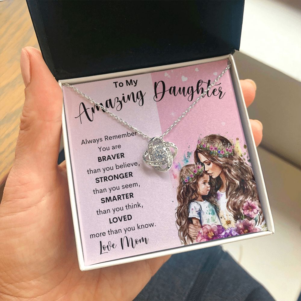 To My Amazing Daughter | Love Knot Necklace | Braver Stronger