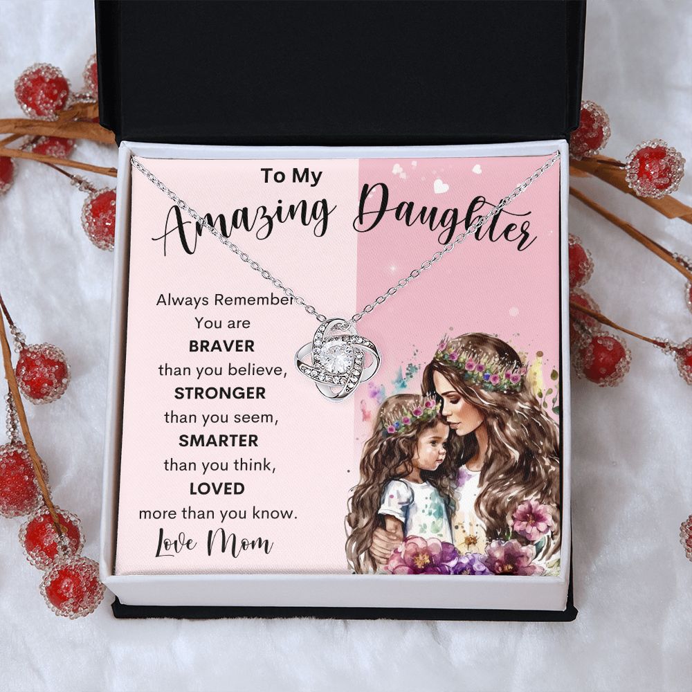 To My Amazing Daughter | Love Knot Necklace | Braver Stronger