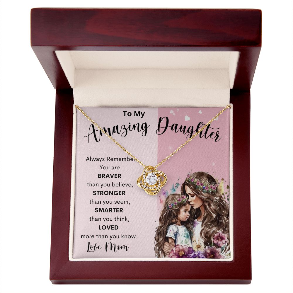 To My Amazing Daughter | Love Knot Necklace | Braver Stronger