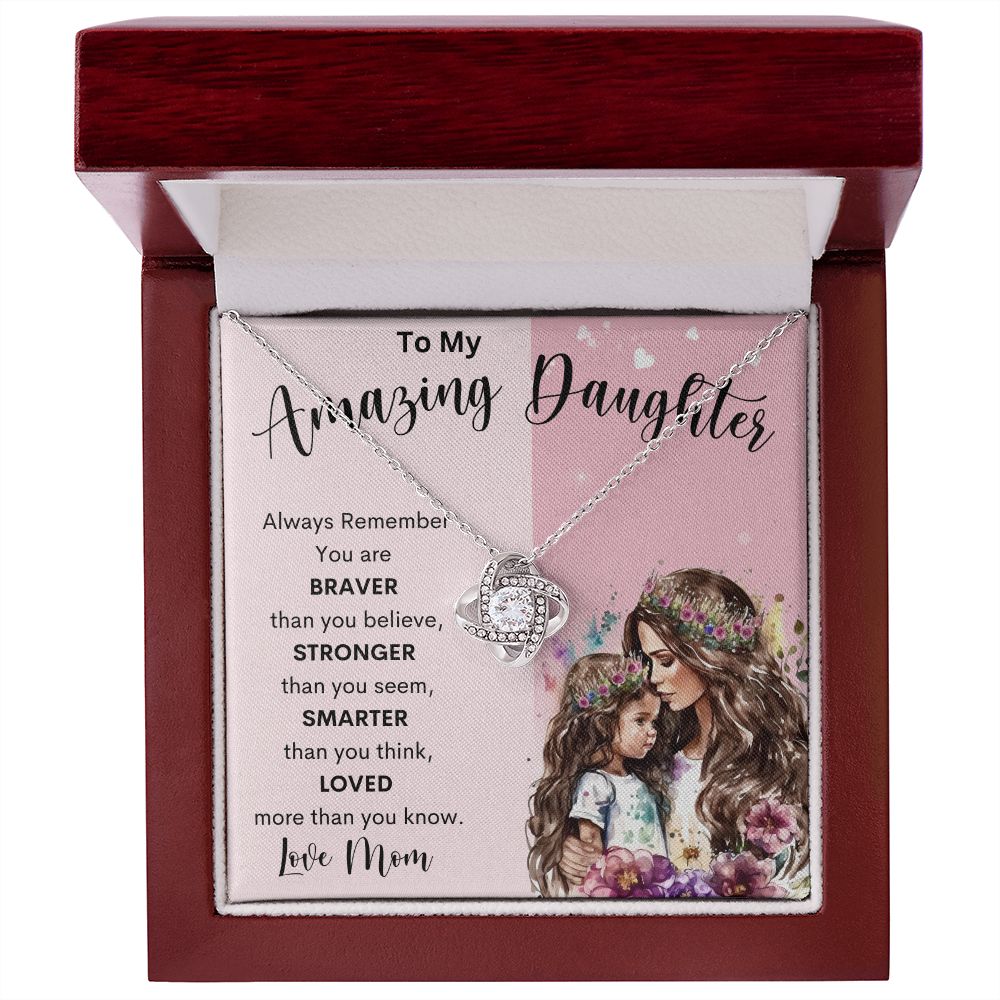To My Amazing Daughter | Love Knot Necklace | Braver Stronger
