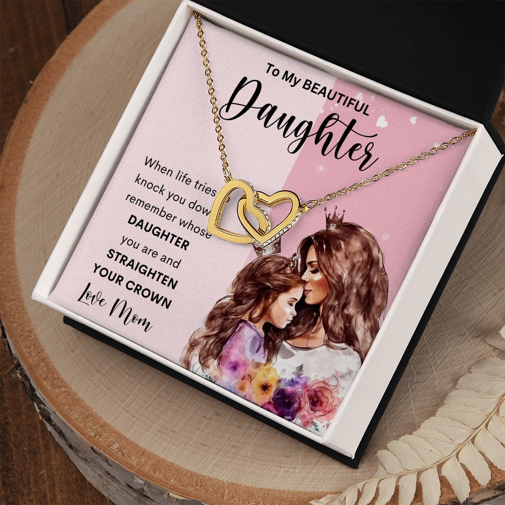 To My Beautiful Daughter  | Interlocking Hearts necklace | Straighten Your Crown