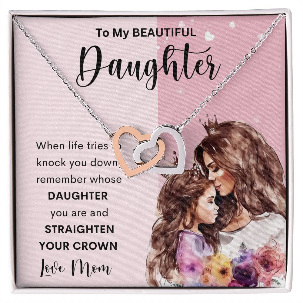 To My Beautiful Daughter  | Interlocking Hearts necklace | Straighten Your Crown