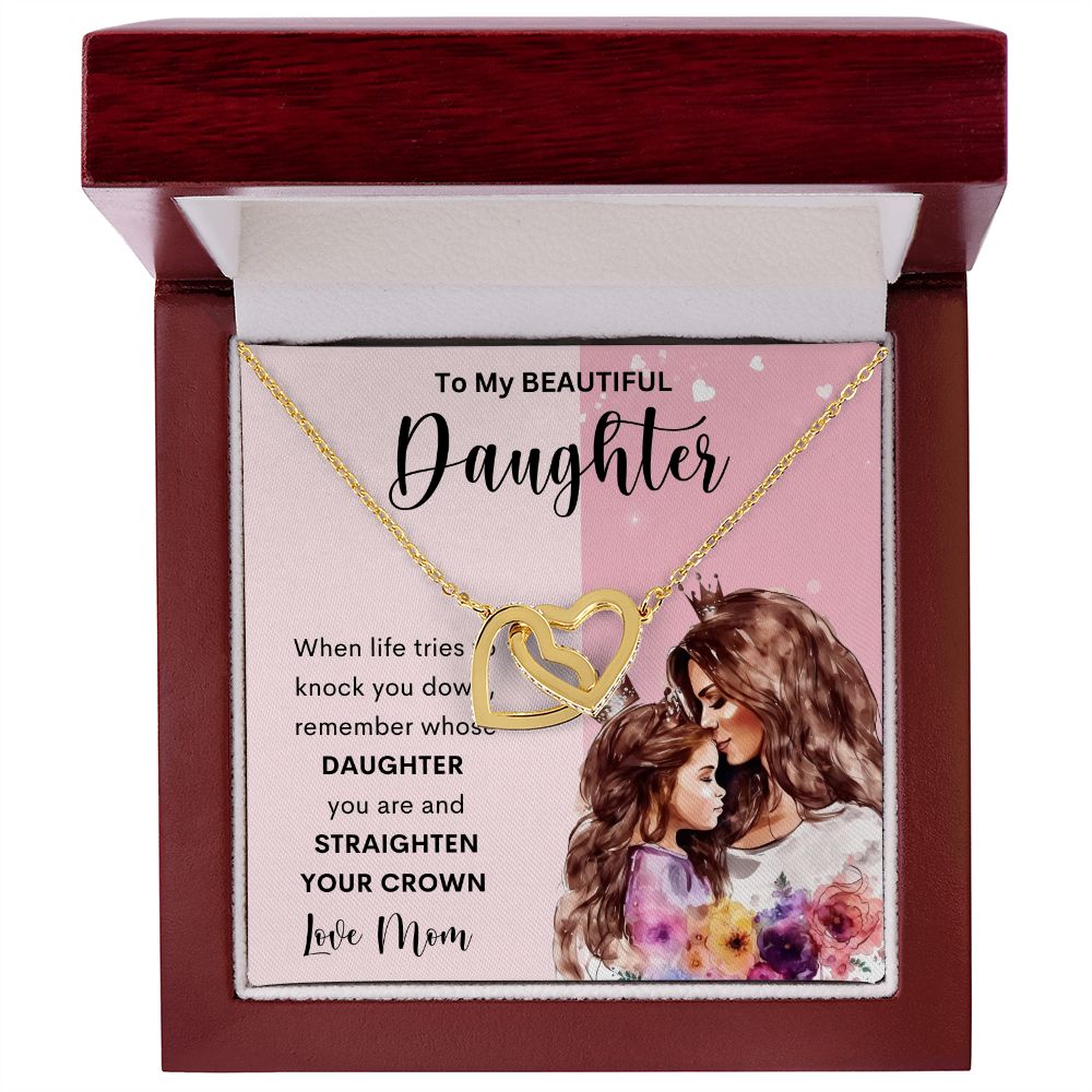 To My Beautiful Daughter  | Interlocking Hearts necklace | Straighten Your Crown