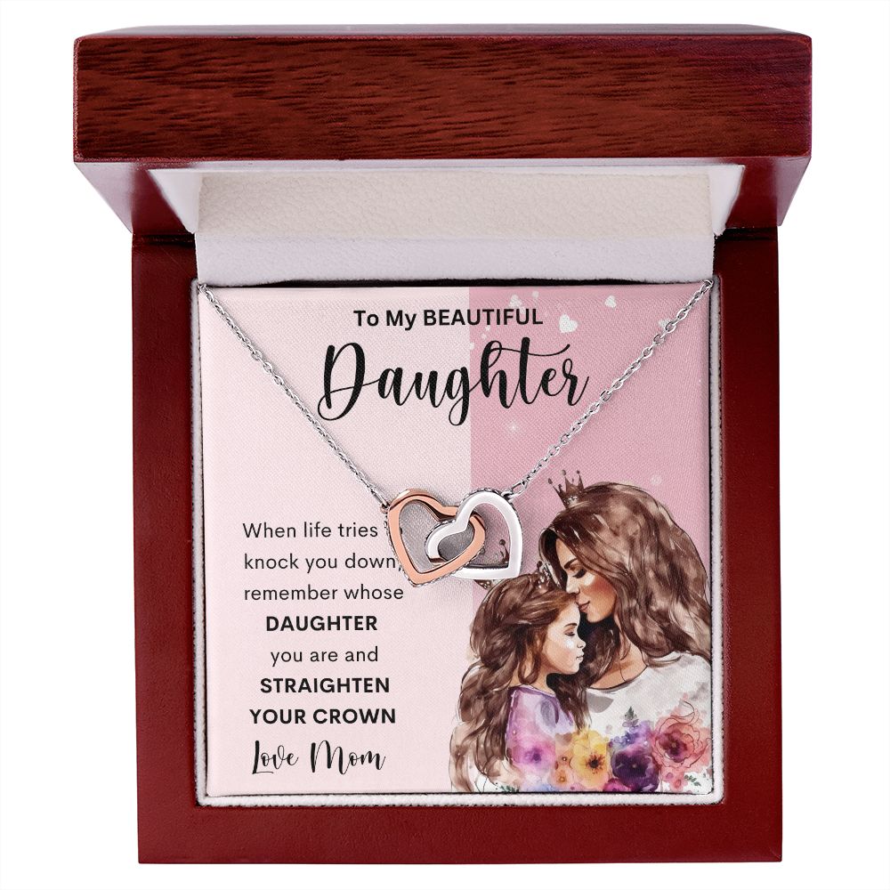 To My Beautiful Daughter  | Interlocking Hearts necklace | Straighten Your Crown