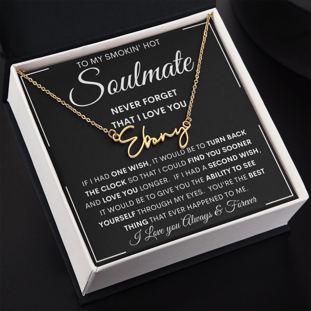 To My Smokin' Hot Soulmate Signature Style Name Necklace | Anniversary gift, Gift from husband, Wife birthday gift, Wife anniversary, Gift for wife