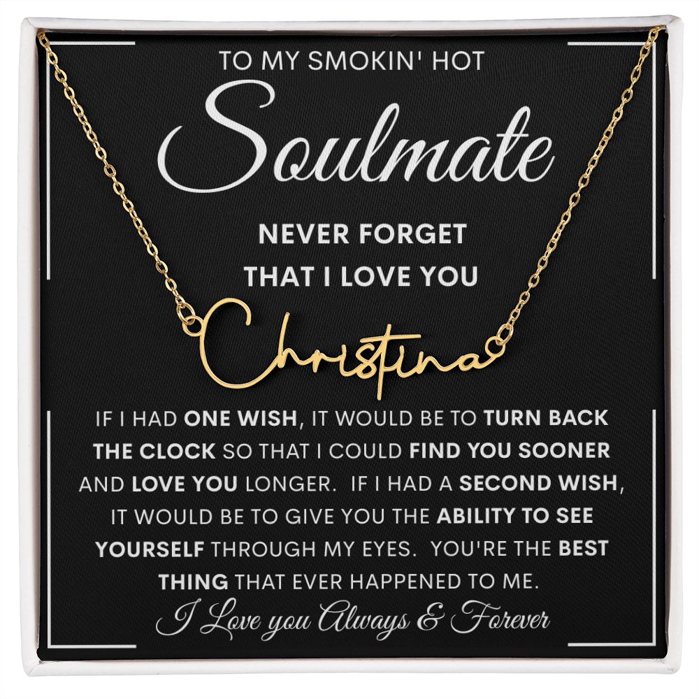 To My Smokin' Hot Soulmate Signature Style Name Necklace | Anniversary gift, Gift from husband, Wife birthday gift, Wife anniversary, Gift for wife